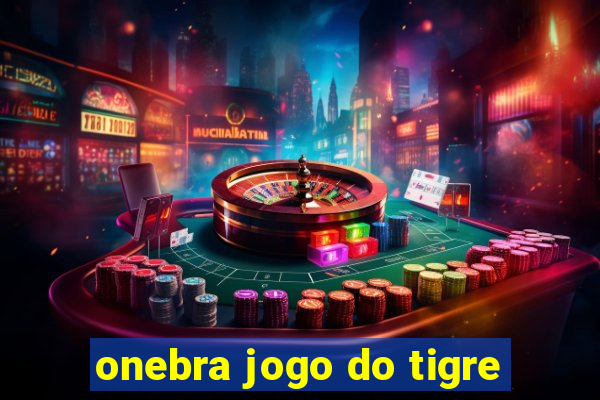 onebra jogo do tigre